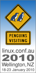 linux.conf.au 18-23 January 2010, Wellington, NZ